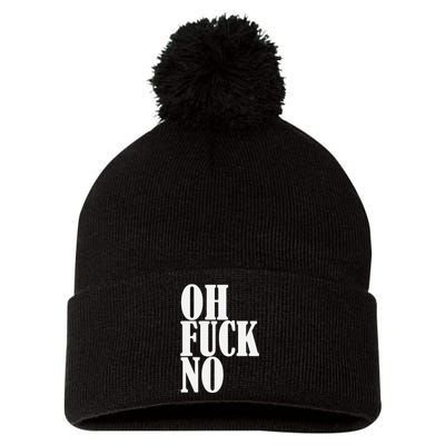 Oh Fuck No Funny Sarcastic Humorous Pom Pom 12in Knit Beanie