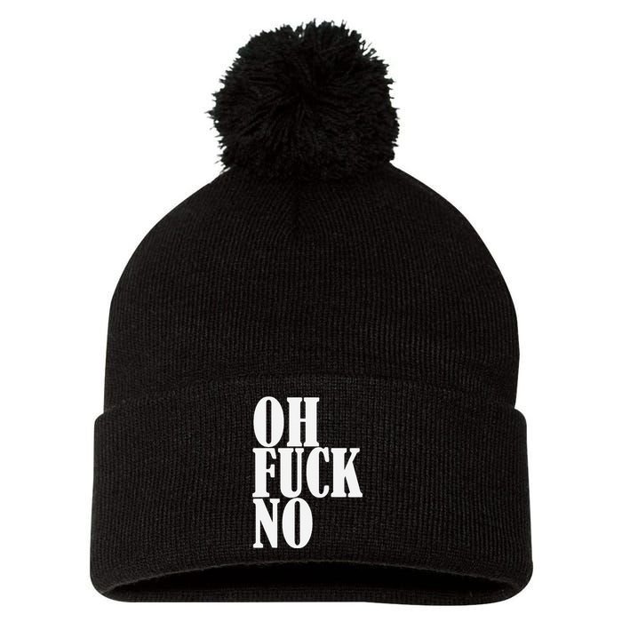 Oh Fuck No Funny Sarcastic Humorous Pom Pom 12in Knit Beanie