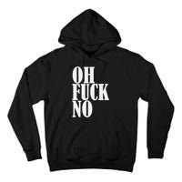 Oh Fuck No Funny Sarcastic Humorous Tall Hoodie