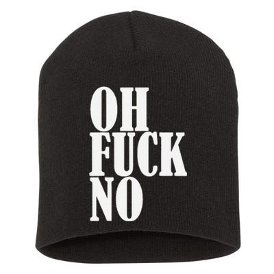 Oh Fuck No Funny Sarcastic Humorous Short Acrylic Beanie