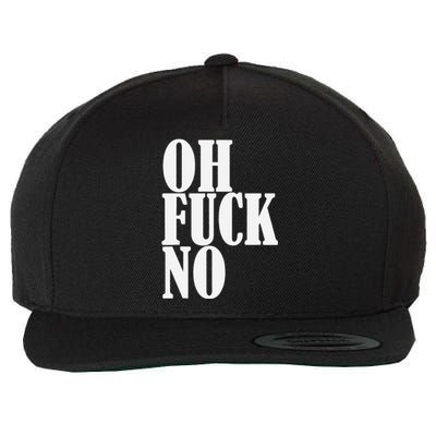 Oh Fuck No Funny Sarcastic Humorous Wool Snapback Cap