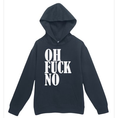 Oh Fuck No Funny Sarcastic Humorous Urban Pullover Hoodie