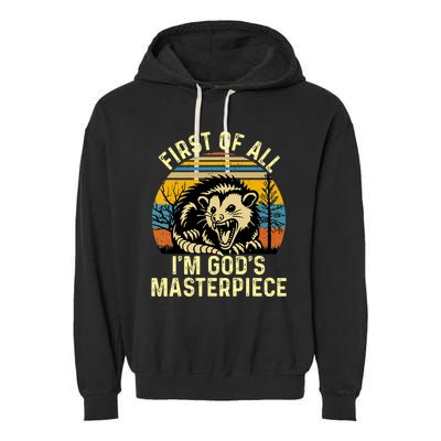 Opossum First Of All IM GodS Masterpiece Garment-Dyed Fleece Hoodie