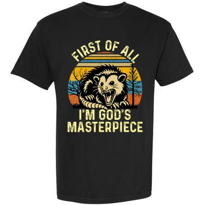 Opossum First Of All IM GodS Masterpiece Garment-Dyed Heavyweight T-Shirt