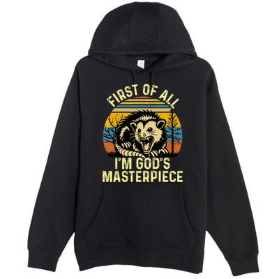 Opossum First Of All IM GodS Masterpiece Premium Pullover Hoodie