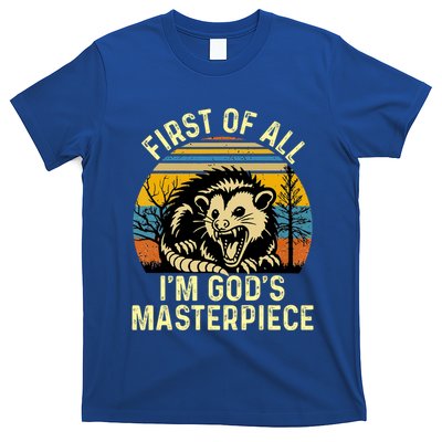 Opossum First Of All IM GodS Masterpiece T-Shirt