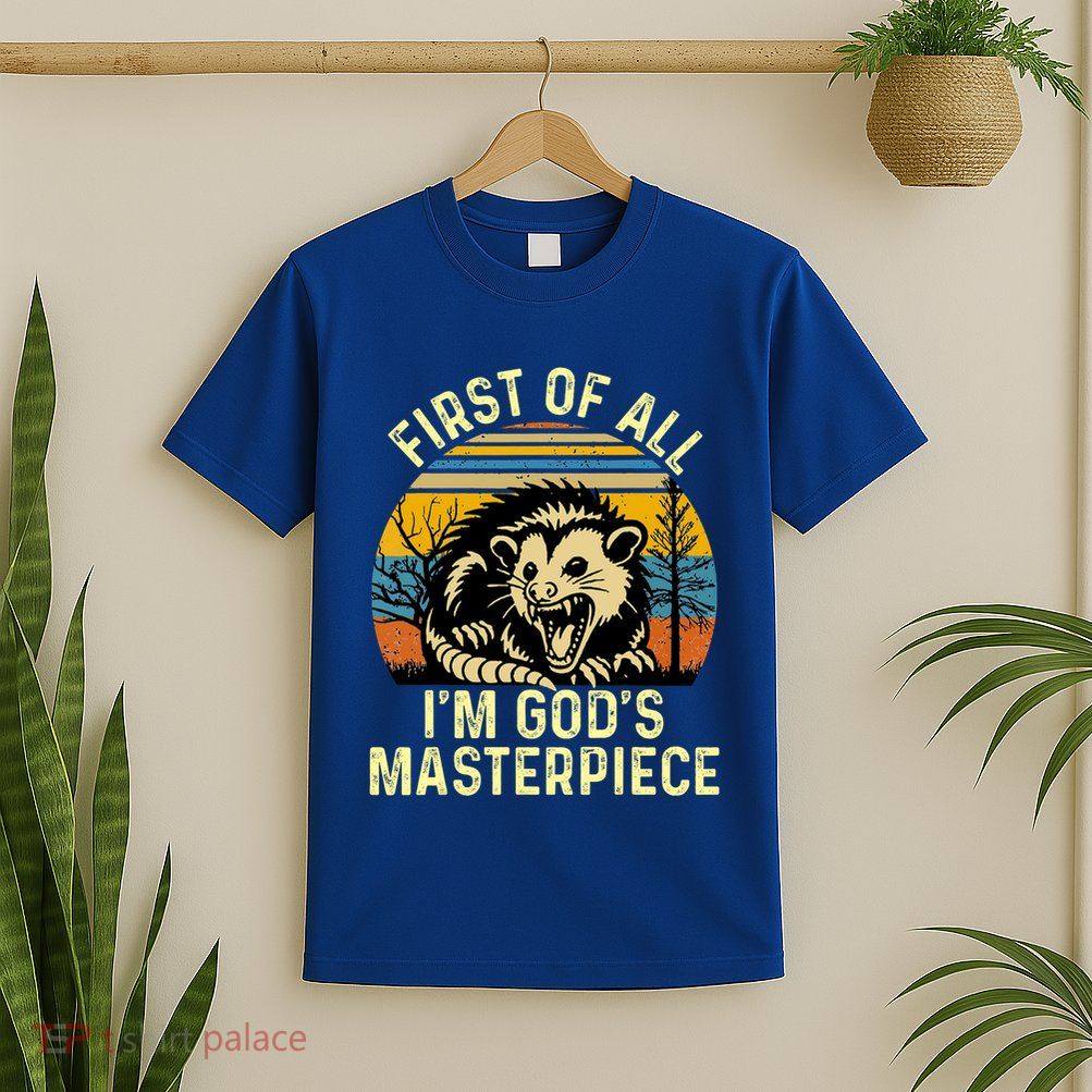Opossum First Of All IM GodS Masterpiece T-Shirt