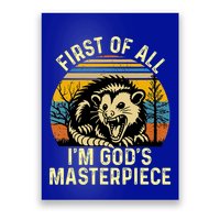 Opossum First Of All IM GodS Masterpiece Poster