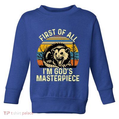 Opossum First Of All IM GodS Masterpiece Toddler Sweatshirt