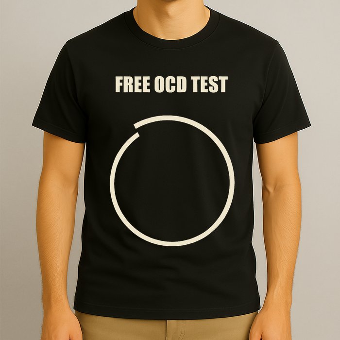 Ocd Free Ocd Test Funny Ocd T-Shirt