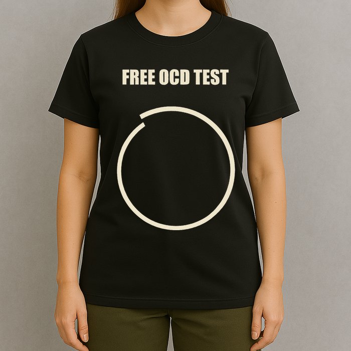 Ocd Free Ocd Test Funny Ocd T-Shirt