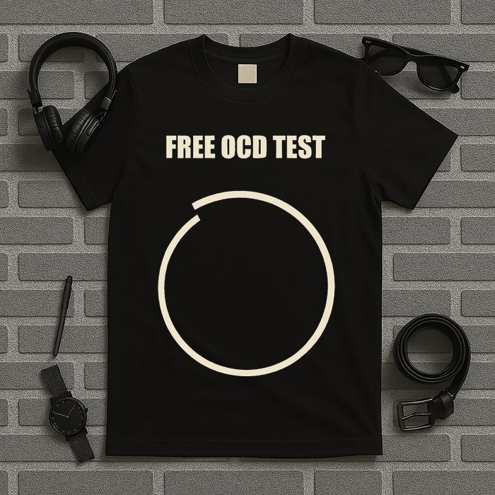 Ocd Free Ocd Test Funny Ocd T-Shirt