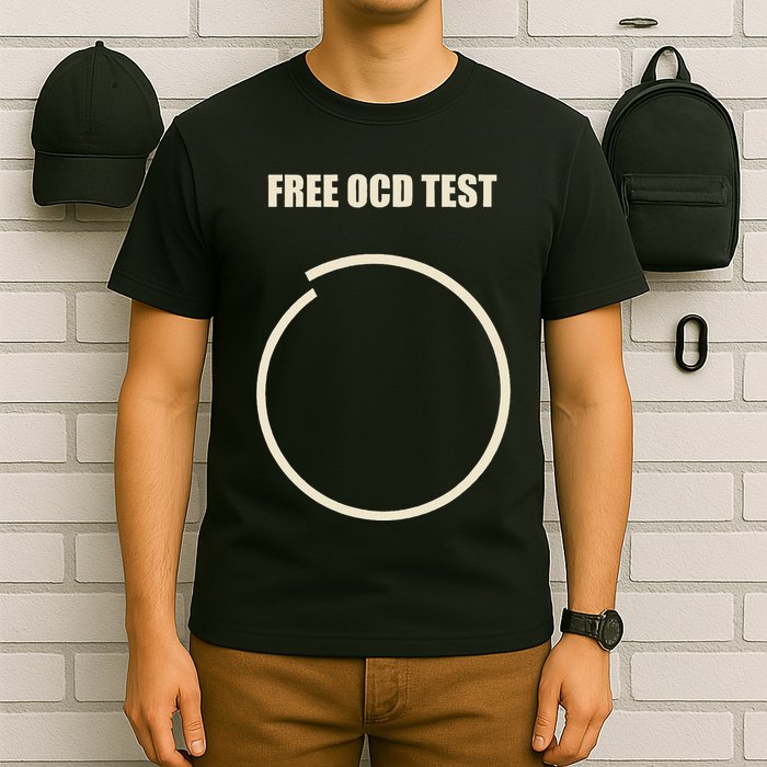 Ocd Free Ocd Test Funny Ocd T-Shirt