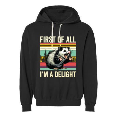 Opossum First Of All Im A Delight Possum Garment-Dyed Fleece Hoodie