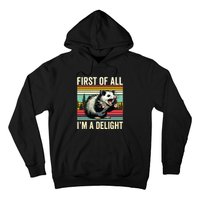 Opossum First Of All Im A Delight Possum Hoodie