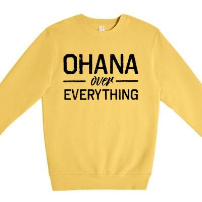 Ohana Family Over Everything Funny Hawaii Island Lover Gift Premium Crewneck Sweatshirt