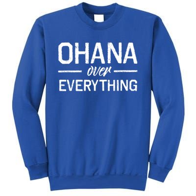 Ohana Family Over Everything Funny Hawaii Island Lover Gift Sweatshirt