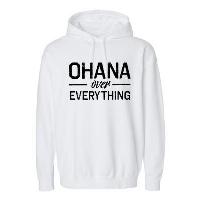 Ohana Family Over Everything Funny Hawaii Island Lover Gift Garment-Dyed Fleece Hoodie