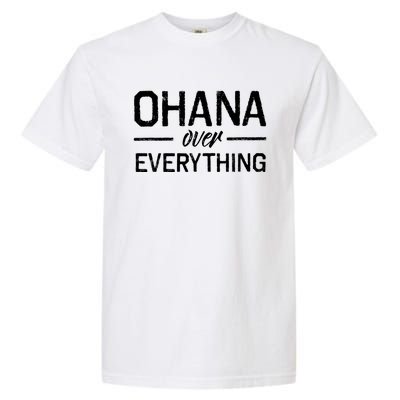 Ohana Family Over Everything Funny Hawaii Island Lover Gift Garment-Dyed Heavyweight T-Shirt