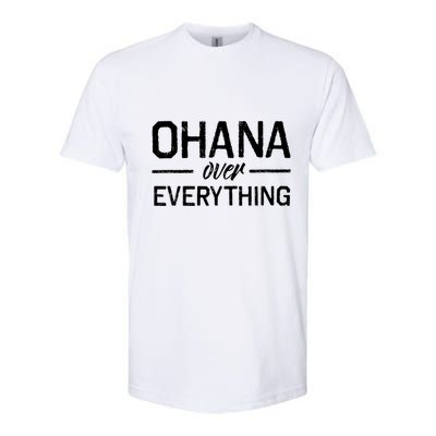 Ohana Family Over Everything Funny Hawaii Island Lover Gift Softstyle CVC T-Shirt