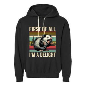 Opossum First Of All Im A Delight Possum Garment-Dyed Fleece Hoodie