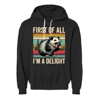 Opossum First Of All Im A Delight Possum Garment-Dyed Fleece Hoodie