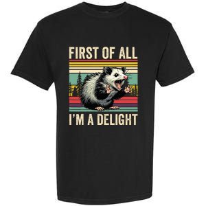 Opossum First Of All Im A Delight Possum Garment-Dyed Heavyweight T-Shirt