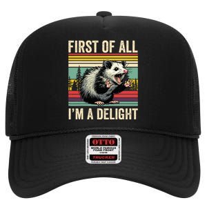 Opossum First Of All Im A Delight Possum High Crown Mesh Back Trucker Hat