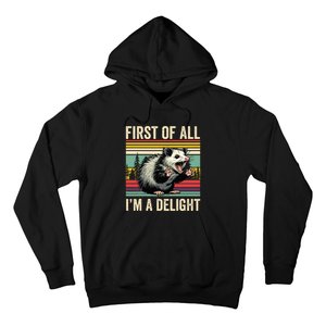 Opossum First Of All Im A Delight Possum Hoodie