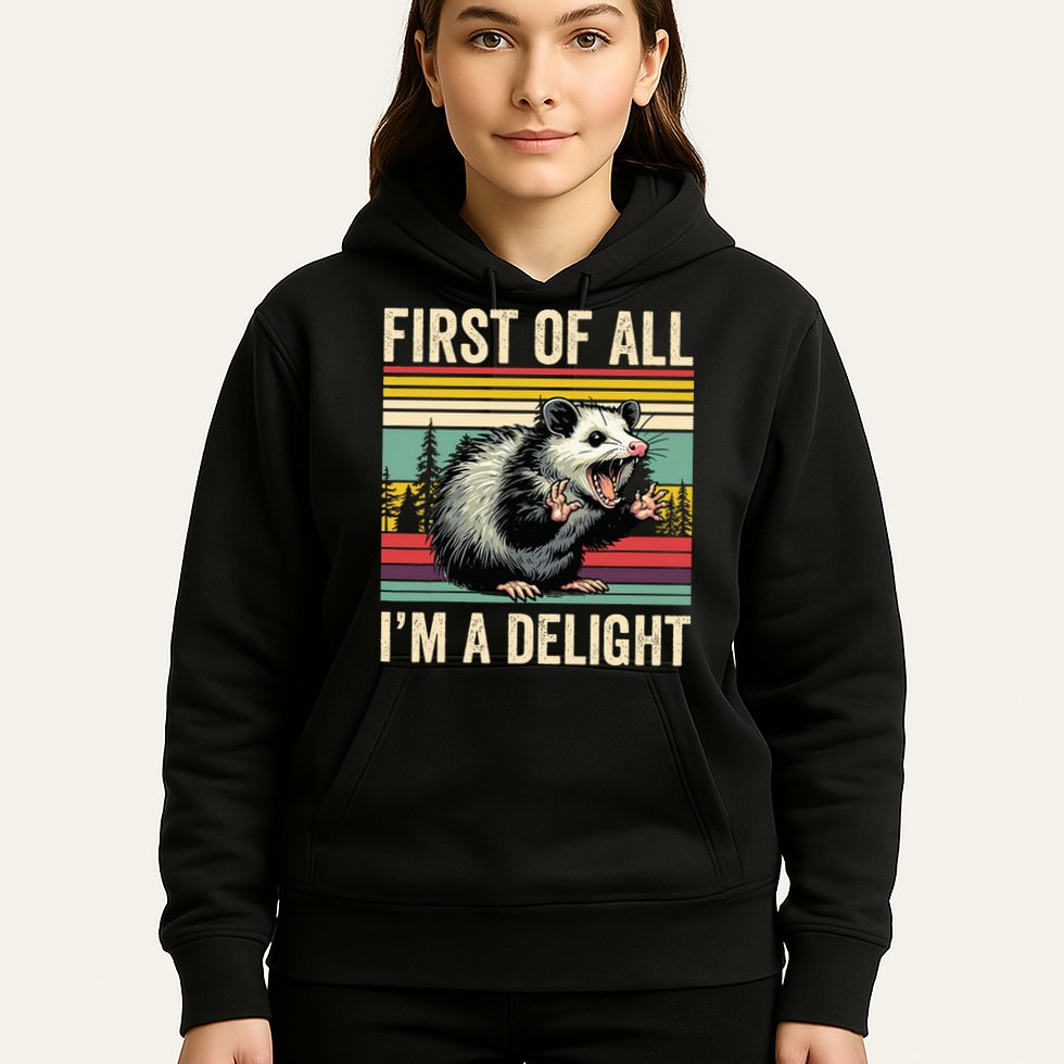 Opossum First Of All Im A Delight Possum Hoodie