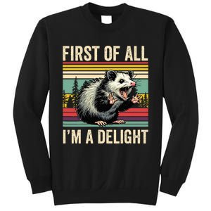 Opossum First Of All Im A Delight Possum Sweatshirt