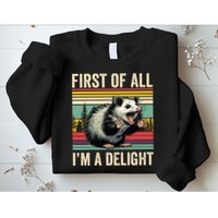 Opossum First Of All Im A Delight Possum Sweatshirt