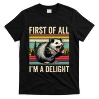 Opossum First Of All Im A Delight Possum T-Shirt