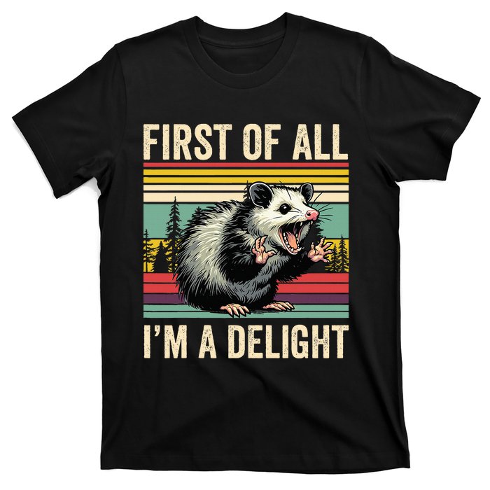 Opossum First Of All Im A Delight Possum T-Shirt