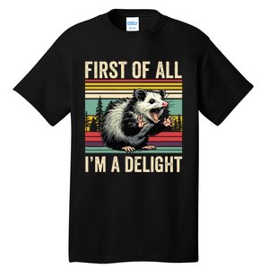 Opossum First Of All Im A Delight Possum Tall T-Shirt