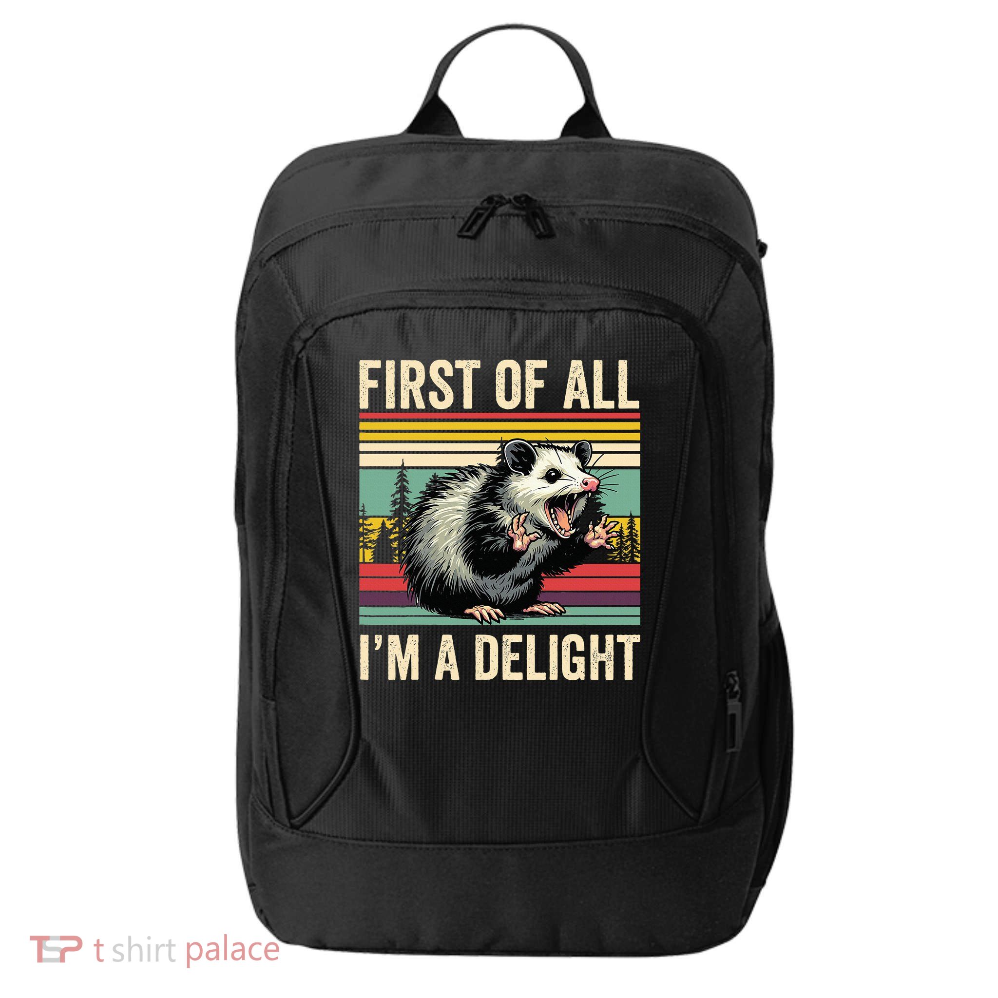 Opossum First Of All Im A Delight Possum City Backpack