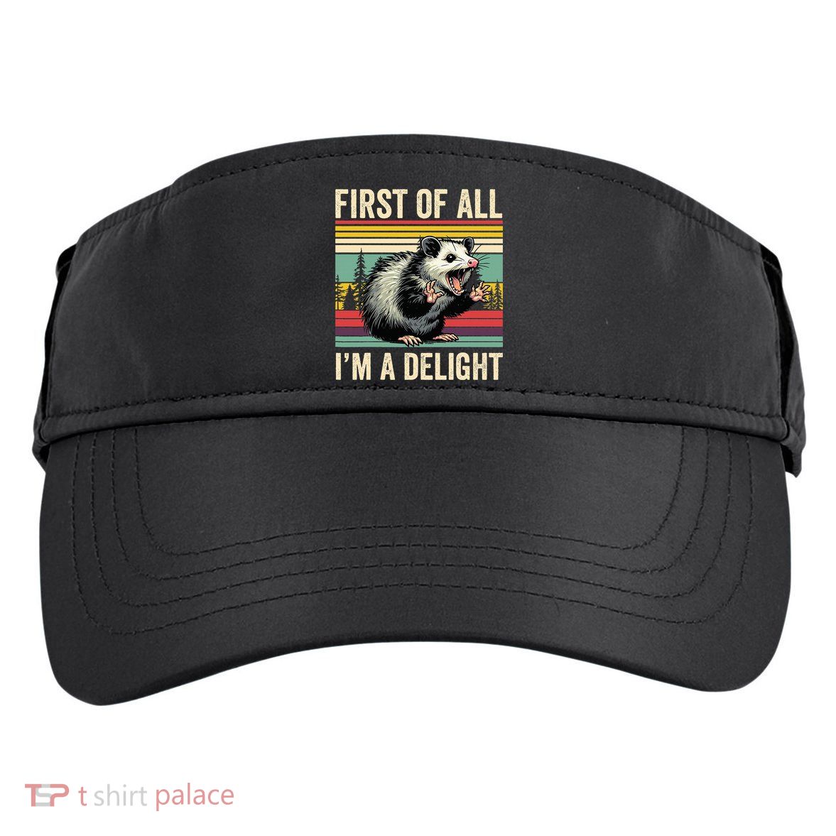 Opossum First Of All Im A Delight Possum Adult Drive Performance Visor