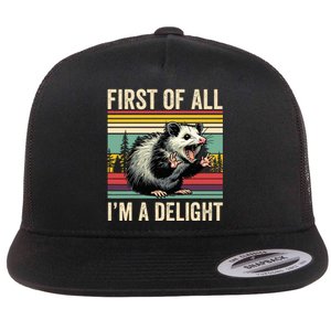 Opossum First Of All Im A Delight Possum Flat Bill Trucker Hat