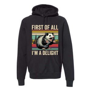 Opossum First Of All Im A Delight Possum Premium Hoodie