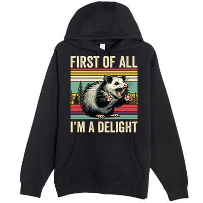 Opossum First Of All Im A Delight Possum Premium Pullover Hoodie