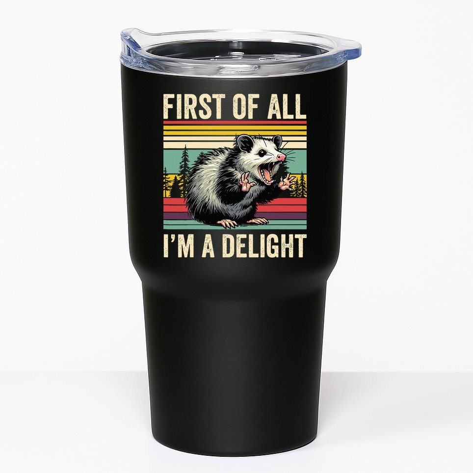 Opossum First Of All Im A Delight Possum Tumbler
