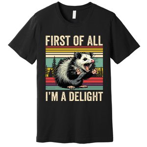 Opossum First Of All Im A Delight Possum Premium T-Shirt