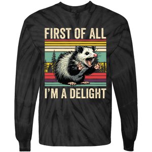 Opossum First Of All Im A Delight Possum Tie-Dye Long Sleeve Shirt