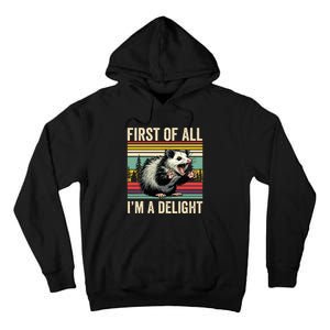 Opossum First Of All Im A Delight Possum Tall Hoodie