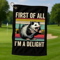 Opossum First Of All Im A Delight Possum Golf Towel