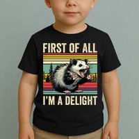 Opossum First Of All Im A Delight Possum Toddler T-Shirt