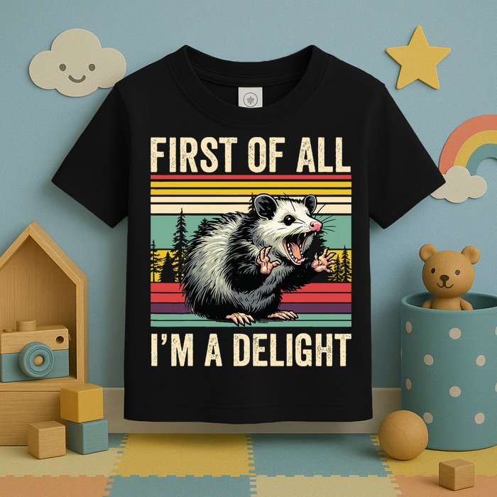 Opossum First Of All Im A Delight Possum Toddler T-Shirt