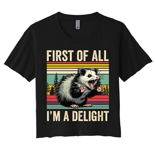 Opossum First Of All Im A Delight Possum Crop Top