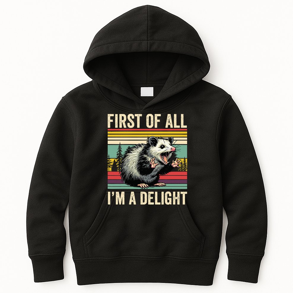 Opossum First Of All Im A Delight Possum Kids Hoodie