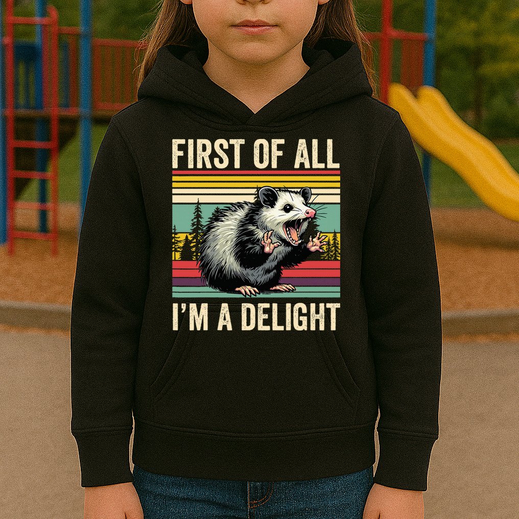 Opossum First Of All Im A Delight Possum Kids Hoodie